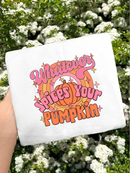 WHATEVER SPICES YOUR PUMPKIN PRINTED SWEATSHIRT