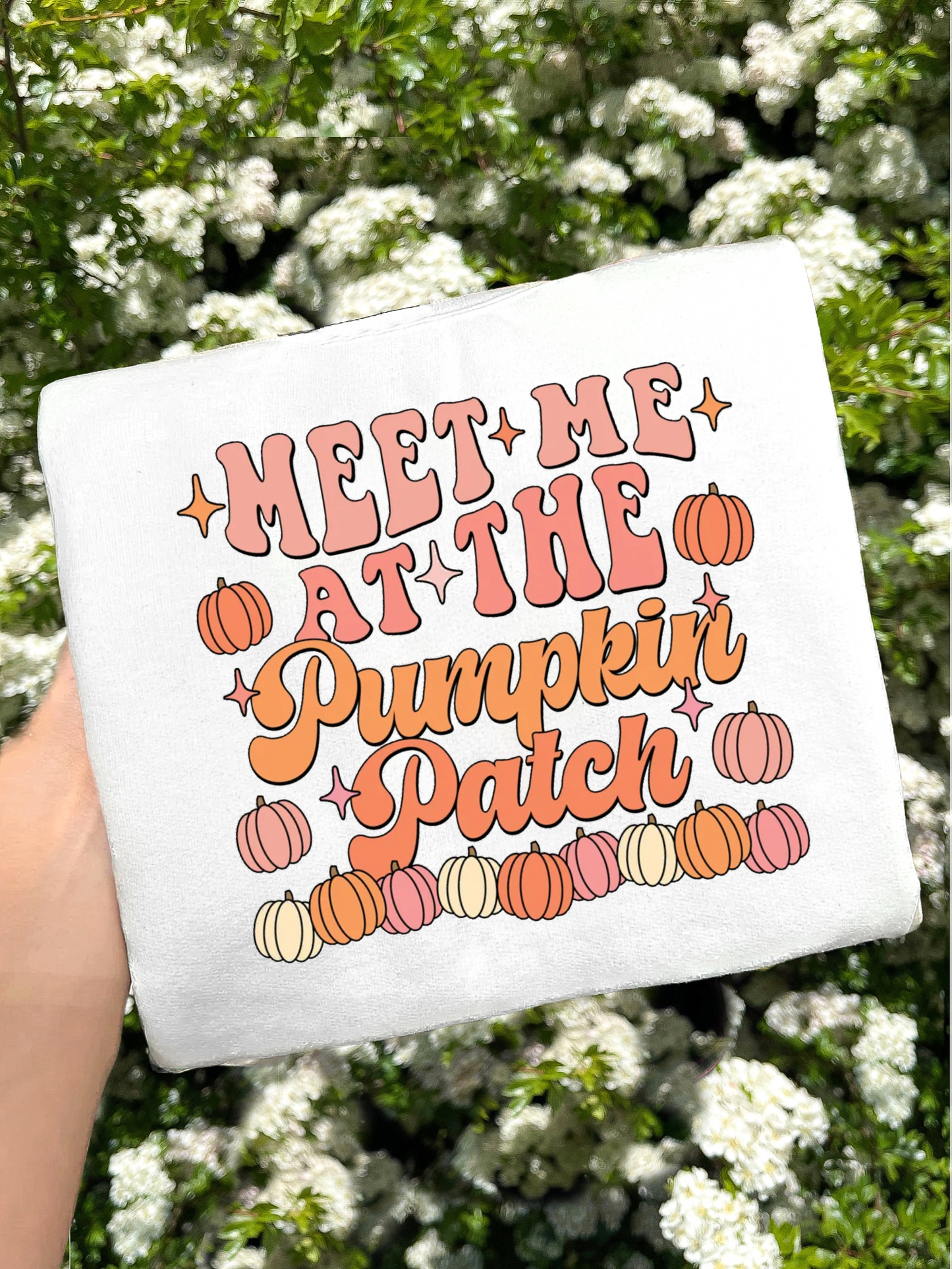 MEET ME AT THE PUMPKIN PATCH PRINTED SWEATSHIRT